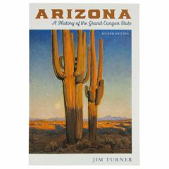 Arizona: A History of the Grand Canyon State